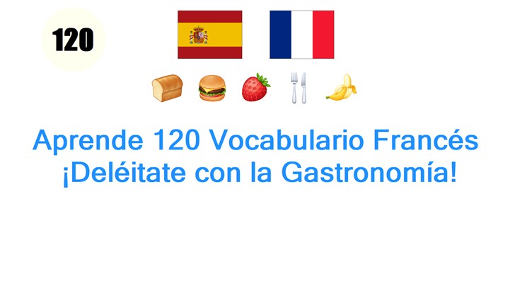Aprende 120 Vocabulario Francés: ¡Deléitate con la Gastronomía!